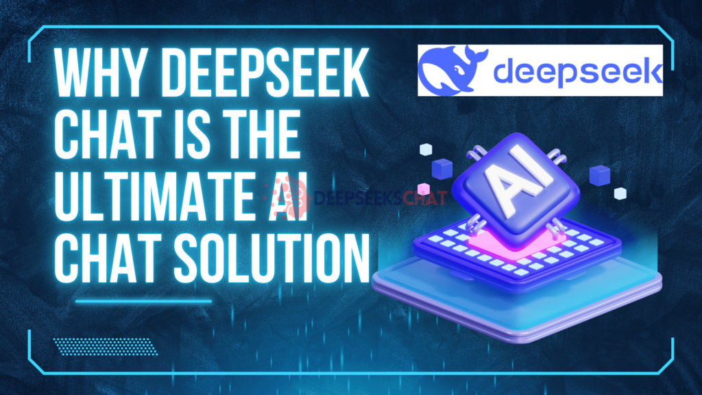 Why DeepSeek Chat Is the Ultimate AI Chat Solution