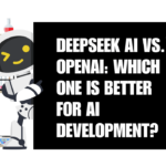 DeepSeek AI vs. OpenAI Which One is Better for AI Development