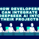 How Developers Can Integrate DeepSeek AI into Their Projects